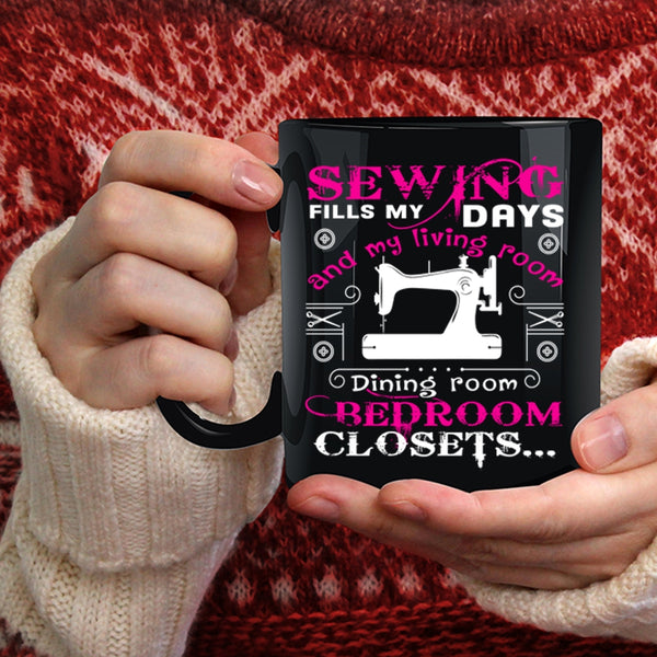 Sewing Fills My Days Coffee Mug, Cute Gift For Mom Coffee Cup