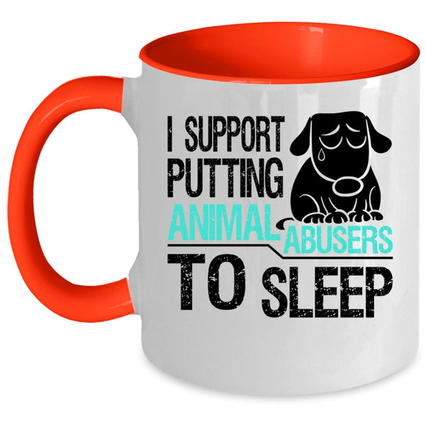 Cool Coffee Mug, I Support Putting Animal Abusers To Sleep Accent Mug