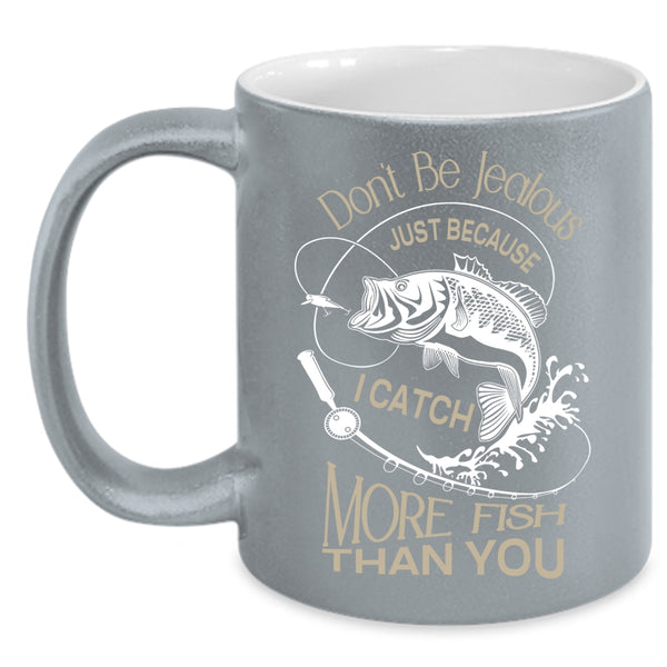 I Catch More Fish Than You Mug, I Love Fishing Cup