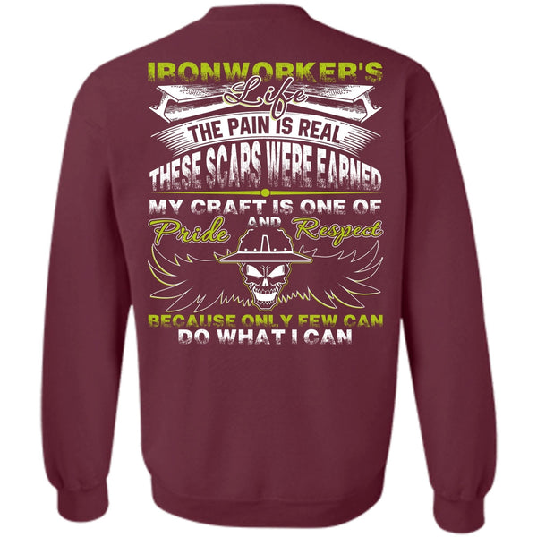 The Pain Is Real T Shirt, Being An Ironworker Sweatshirt