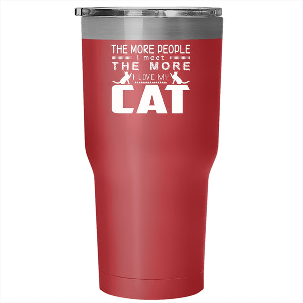 The More People I Meet Tumbler 30 oz Stainless Steel, I Love My Cat Travel Mug