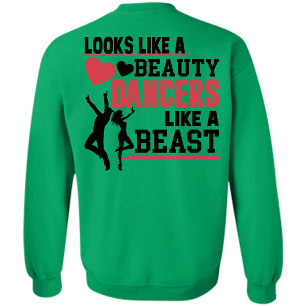 Being A Dancer T Shirt, Looks Like A Beauty Dancers Like A Beast Sweatshirt