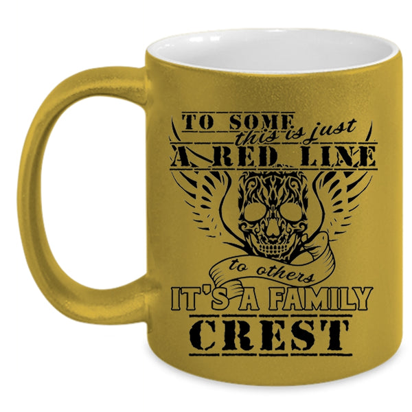 It's A Family Crest Coffee Mug, This Is Just A Red Line To Others Accent Mug