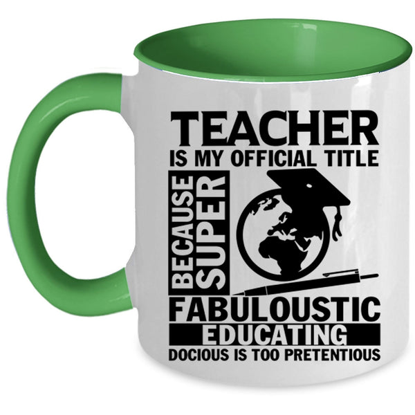 Education Coffee Mug, Teacher Is My Official Title Accent Mug