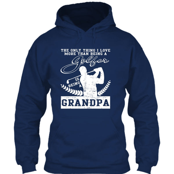 Being A Golfer T Shirt, Being A Grandpa T Shirt