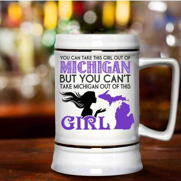 Cool Girls Beer Stein 22oz, You Can't Take Michigan Out If This Girl Beer Mug