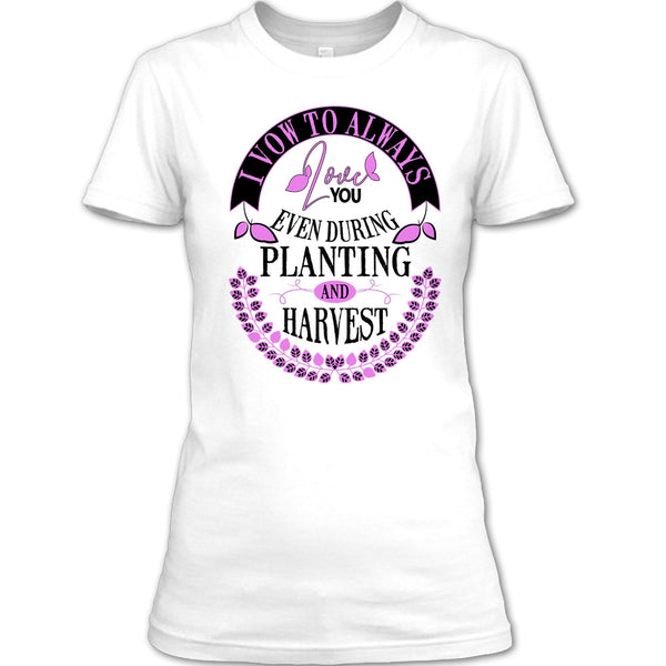 I Vow To Always Love You T Shirt, Harvest T Shirt