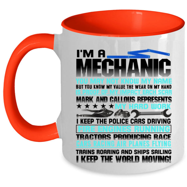 I Keep The World Moving Coffee Mug, I'm A Mechanic Accent Mug