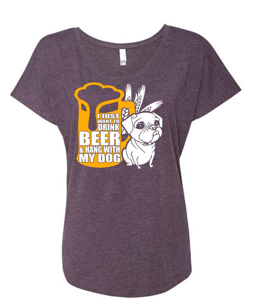 I Just Want To Drink Beer T Shirt, Hang With My Dog T Shirt, Cool Shirt (Ladies' Triblend Dolman Sleeve)