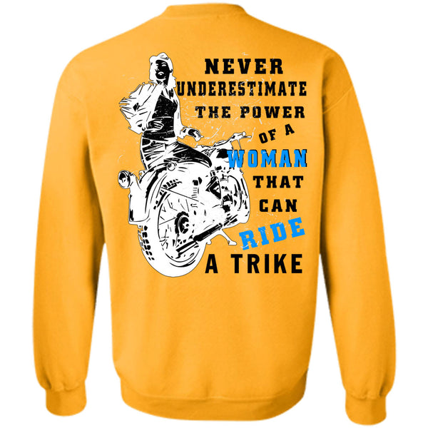 Being A Biker T Shirt, Never Underestimate The Power Of A Woman Sweatshirt