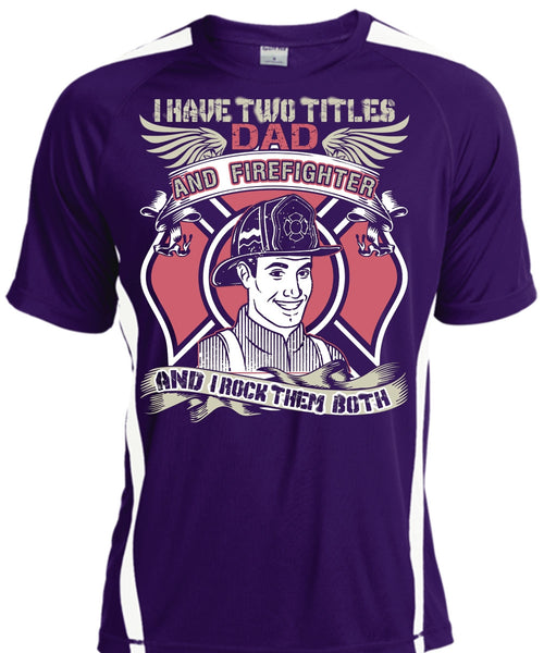 I Have Two Titles Dad And Firefighter T Shirt, Being A Firefighter T Shirt, Cool Shirt