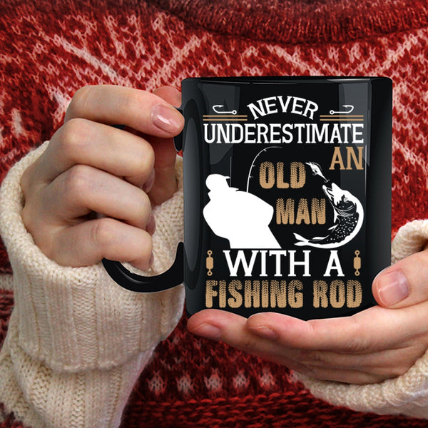 An Old Man With A Fishing Rod Coffee Mug, Funny Fishing Rod Coffee Cup