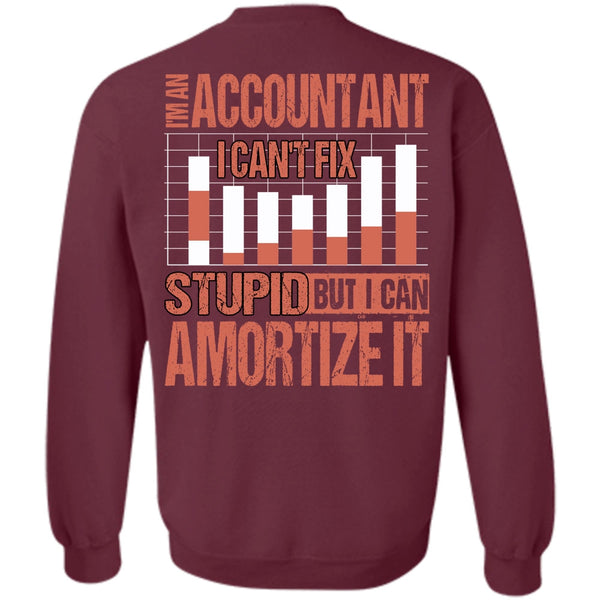 I Can't Fix Stupid T Shirt, I Love Accountant Sweatshirt