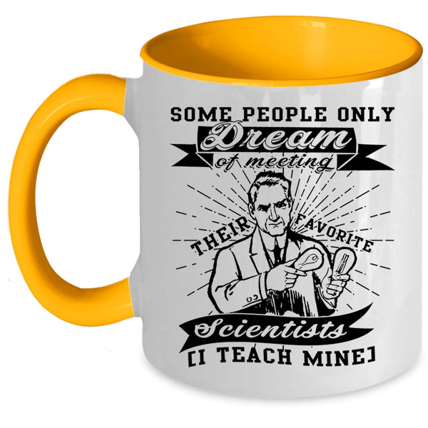 I Teach Mine Coffee Mug, Meeting Their Favorite Scientists Accent Mug