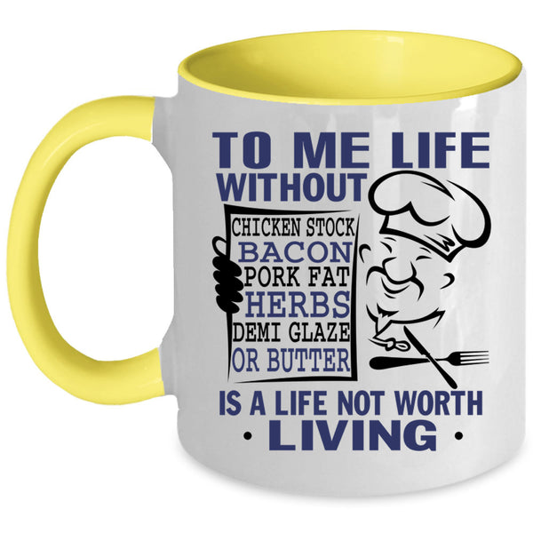 Funny Chef Coffee Mug, To Me Life Without Chicken Stock Accent Mug