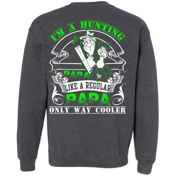 Like A Regular Papa T Shirt, I Love Hunting Sweatshirt
