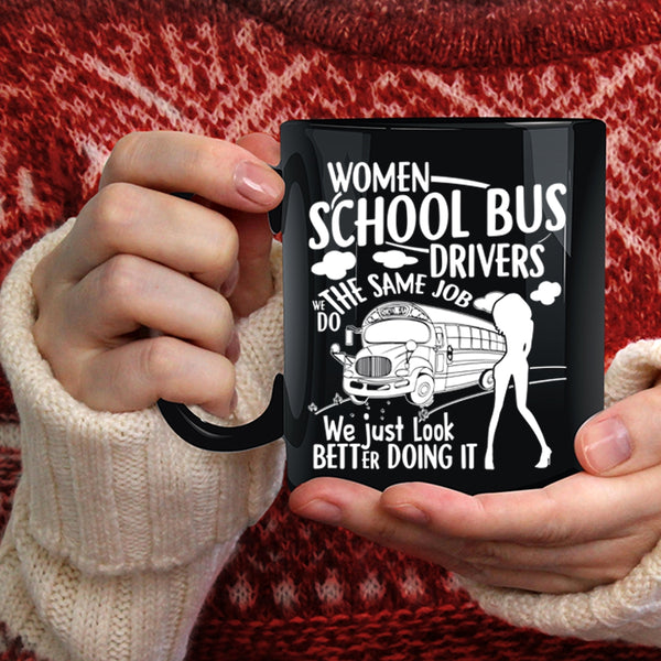 Women School Bus Drivers Coffee Mug, We Just Look Better Doing It Coffee Cup