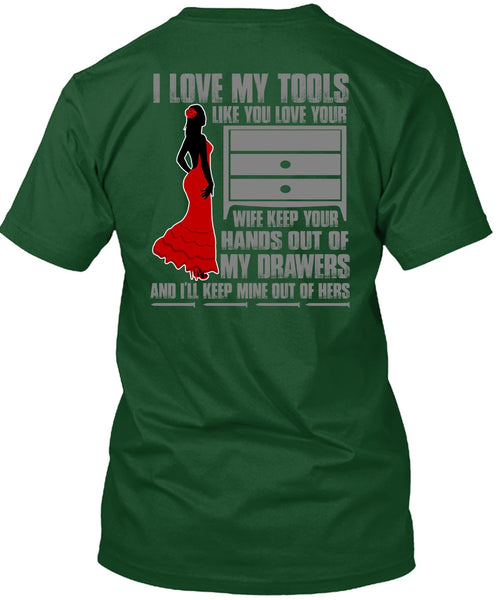 I Love My Tools T Shirt, My Drawers T Shirt