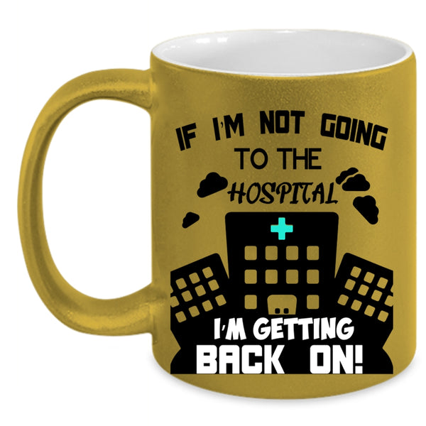 Awesome Pharmacist Coffee Mug, I'm Not Going To The Hospital Accent Mug