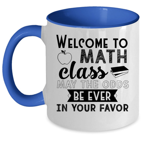 Funny Math Teachers Coffee Mug, Welcome To Math Class Accent Mug