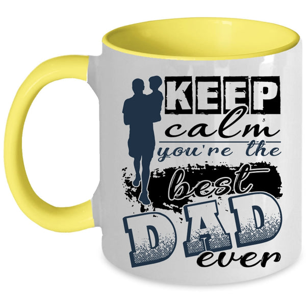 You're The Best Dad Ever Coffee Mug, Keep Calm Accent Mug