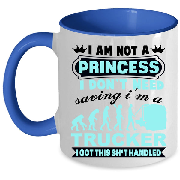 I'm A Trucker Coffee Mug, I Am Not A Princess Accent Mug