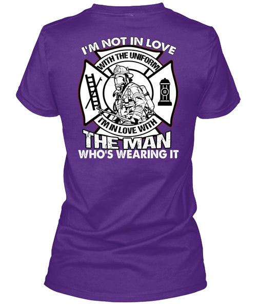 I'm Not In Love T Shirt, Being A Firefighter T Shirt