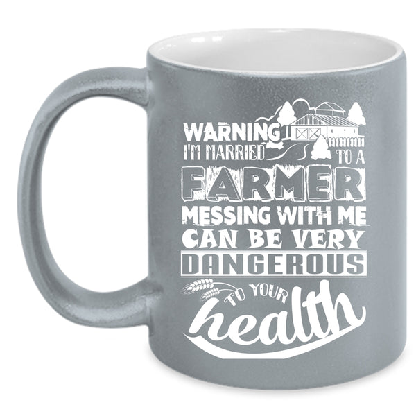 I'm Married To A Farmer Coffee Mug, Don't Mess With Me Coffee Cup