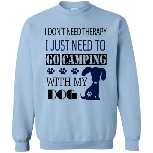 I Love My Dog T Shirt, I Don't Need Therapy Sweatshirt
