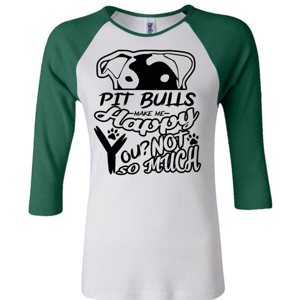 Pit Bulls Make Me Happy You T Shirt, I Love Dog T Shirt, My Favorite T Shirt