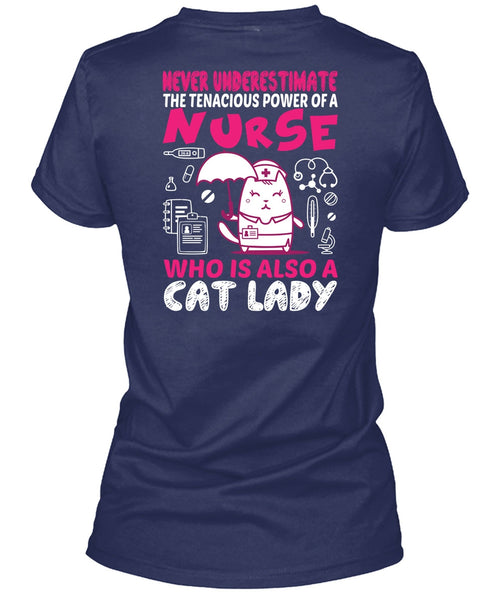Never Underestimate The Tenacious Power Of A Nurse T Shirt, Who Is Also Cat Lady T Shirt