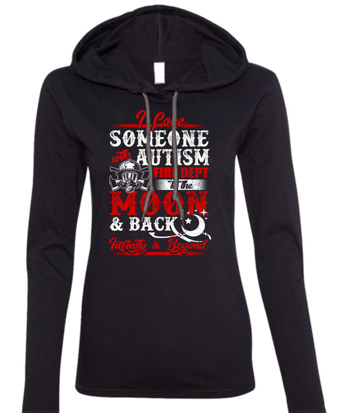 I Love Someone With Autism T Shirt, Fire Dept To The Moon T Shirt (Anvil Ladies Ringspun Hooded)