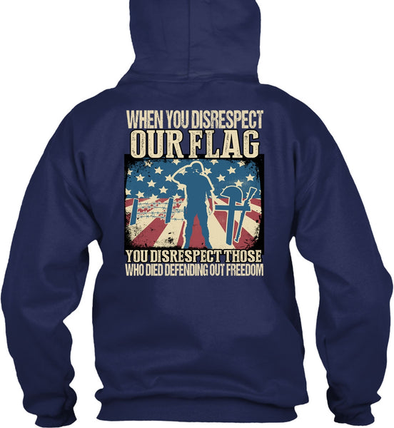 When You Disrespect Our Flag T Shirt, Being A Veteran T Shirt