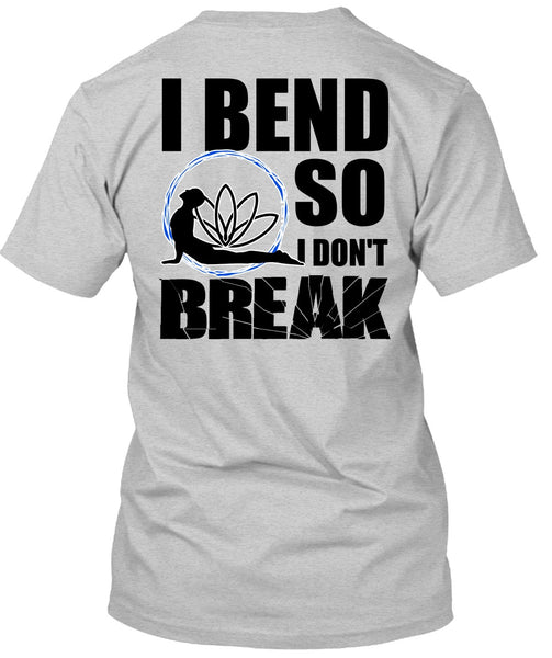 I Bend So I Don't Break T Shirt, I Love Yoga T Shirt