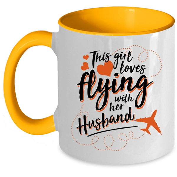 Cute Wife Coffee Mug, This Girl Loves Flying With Her Husband Accent Mug