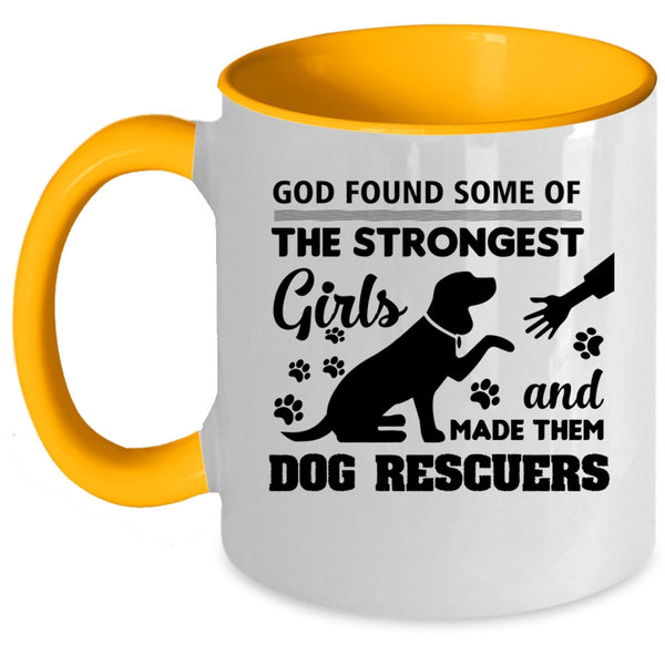 The Strongest Girls Mug, God Made Them Dog Rescuers Cup