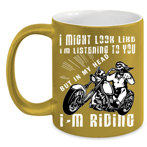 In My Head I'm Riding Coffee Mug, Cool Gift For Biker Coffee Cup