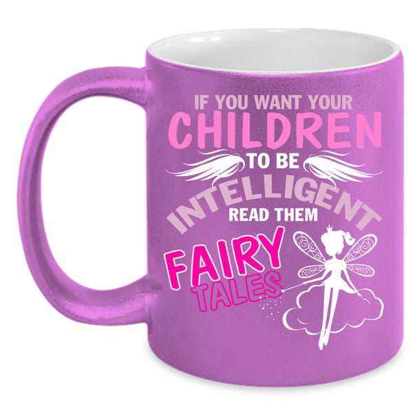 If You Want Your Children To Be Intelligent Coffee Mug, Cute Coffee Cup