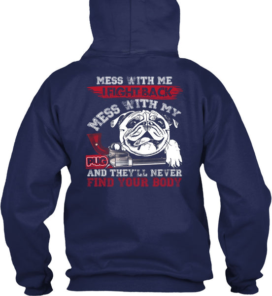 I Fight Back Mess With My Pug T Shirt, Never Find Your Body T Shirt