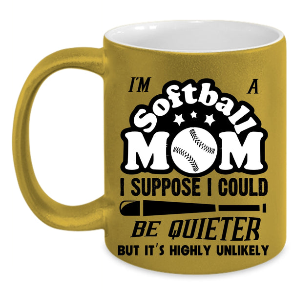 Cool Gift For Softball Mom Coffee Mug, I'm A Softball Mom Accent Mug