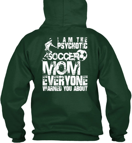 I Am The Psychotic Soccer Mom T Shirt, Being A Mom T Shirt