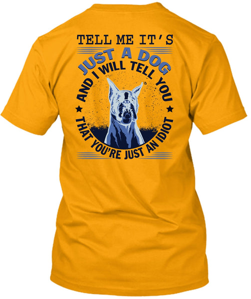 Tell Me It's Just A Dog T Shirt, My Favorite T Shirt