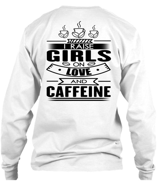 I Raise Girls On Love And Caffeine T Shirt, I Love Coffee T Shirt