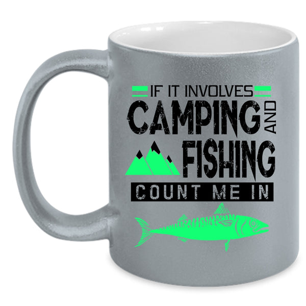Outdoor Coffee Mug, If It Involves Camping And Fishing Accent Mug