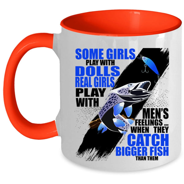 They Catch Bigger Fish Coffee Mug, Real Girls Play With Men's Feelings Accent Mug