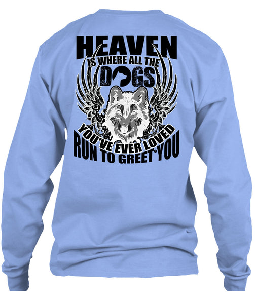 Heaven Is Where All The Dogs T Shirt, I Love Dog T Shirt
