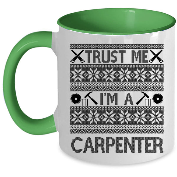 Cute Gift For Carpenter Coffee Mug, Trust Me I'm A Carpenter Accent Mug