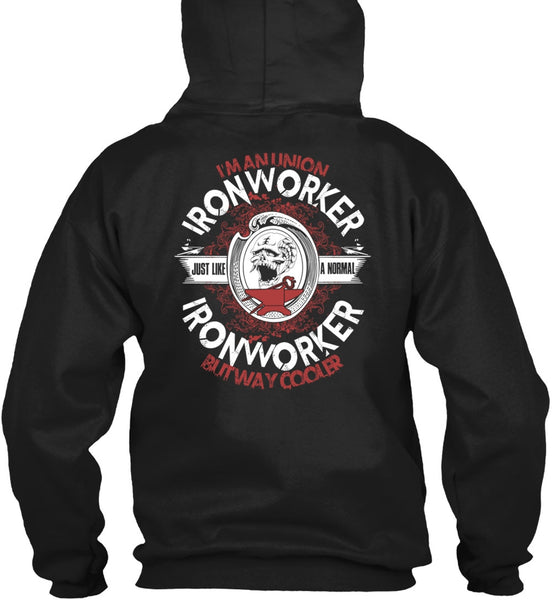 I'm An Union Ironworker T Shirt, Just Like A Normal Ironworker T Shirt