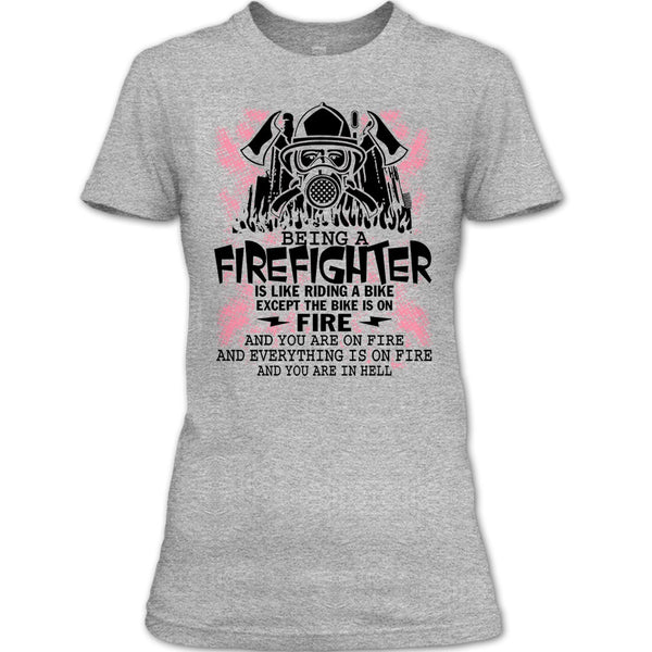 Being A Firefighter Is Like Riding A Bike T Shirt, I Am A Firefighter T Shirt