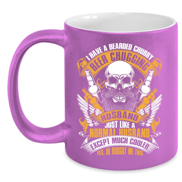 I Have A Bearded Chubby Beer Chugging Husband Coffee Mug, Married Coffee Cup